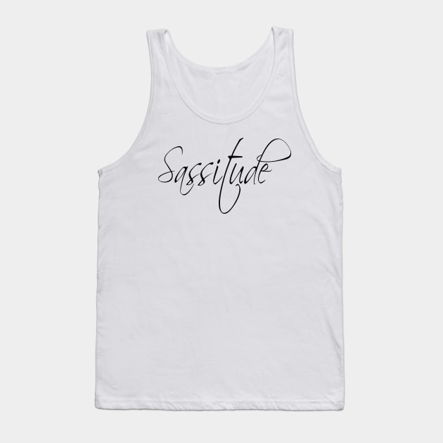 Sassitude | Sassy Attitude is a Funny Sarcastic T-Shirt Tank Top by MerchMadness